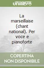 Direttamente Dal Produttore La marseillaise (chant national). Per voce e pianoforte