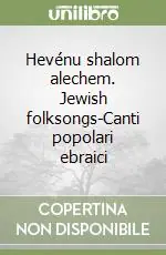 Hevénu shalom alechem. Jewish folksongs-Canti popolari ebraici Ordina Subito