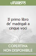 Prezzo Basso Il primo libro de‘ madrigali a cinque voci