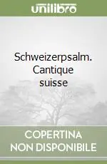 Solo Oggi Schweizerpsalm. Cantique suisse