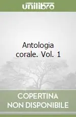 Antologia corale. Vol. 1 Di Tendenza