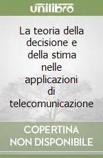 Vendita Finale La teoria della decisione e della stima nelle applicazioni di telecomunicazione
