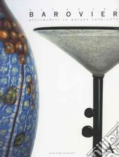 Prezzo Di Fabbrica Art of the Barovier. Glassmakers in Murano (1866-1972). Ediz. illustrata