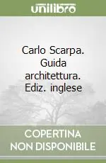 Ordina Subito Carlo Scarpa. Guida architettura. Ediz. inglese