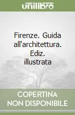 Firenze. Guida all‘architettura. Ediz. illustrata Subito Disponibile