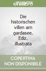 Die historischen villen am gardasee. Ediz. illustrata Must-Have