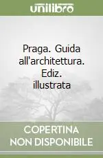 Subito Disponibile Praga. Guida all‘architettura. Ediz. illustrata