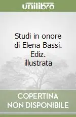 Studi in onore di Elena Bassi. Ediz. illustrata Popolare