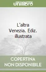 L‘altra Venezia. Ediz. illustrata Nuovo Arrivo