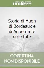 Solo Oggi Storia di Huon di Bordeaux e di Auberon re delle fate
