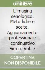 Promozione L‘imaging senologico. Metodiche e scelte. Aggiornamento professionale continuativo Sirmn. Vol. 7