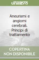 Offerta Limitata Aneurismi e angiomi cerebrali. Principi di trattamento