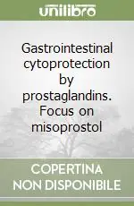 Gastrointestinal cytoprotection by prostaglandins. Focus on misoprostol Offerta