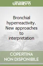 Bronchial hyperreactivity. New approaches to interpretation Ultime Pezzi