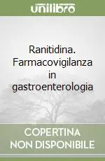 Ranitidina. Farmacovigilanza in gastroenterologia Occasione