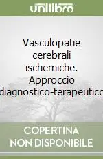 Solo Oggi Vasculopatie cerebrali ischemiche. Approccio diagnostico-terapeutico