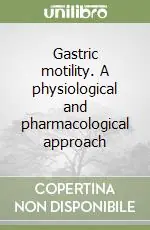 Gastric motility. A physiological and pharmacological approach Prezzo Di Fabbrica