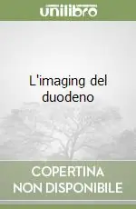 L‘imaging del duodeno Ultime Pezzi