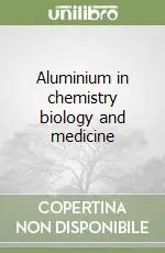 Aluminium in chemistry biology and medicine Spedizione Espresso