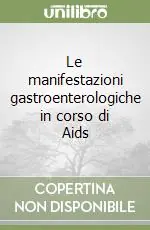 Le manifestazioni gastroenterologiche in corso di Aids Ultima Occasione