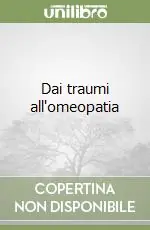 Affare Dai traumi all‘omeopatia