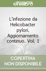 L‘infezione da Helicobacter pylori. Aggiornamento continuo. Vol. 1 Promozione Esclusiva