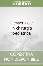Più Venduto L‘essenziale in chirurgia pediatrica