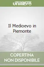 Acquista Ora Il Medioevo in Piemonte