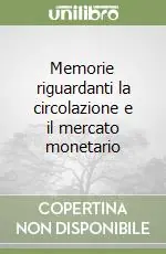 Compra Oggi Stesso Memorie riguardanti la circolazione e il mercato monetario