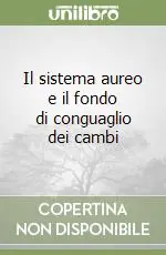 Consegna Rapida Il sistema aureo e il fondo di conguaglio dei cambi