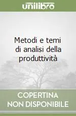 Economico Metodi e temi di analisi della produttività