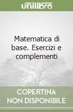 Matematica di base. Esercizi e complementi Nuova Collezione