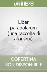 Liber parabolarum (una raccolta di aforismi) Super Prezzo