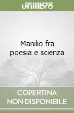 Manilio fra poesia e scienza Subito Disponibile