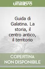 Offerta Lampo Guida di Galatina. La storia, il centro antico, il territorio