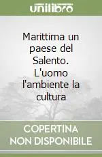 Subito Disponibile Marittima un paese del Salento. L‘uomo l‘ambiente la cultura