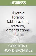 Il rotolo librario fabbricazione, restauro, organizzazione interna Prezzo Basso