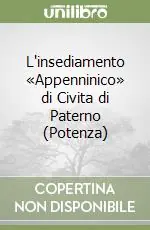 L‘insediamento «Appenninico» di Civita di Paterno (Potenza) Super Prezzo