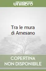 Tra le mura di Arnesano Nuova Collezione