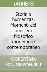 Storia e humanitas. Momenti del pensiero filosofico moderno e contemporaneo Occasione