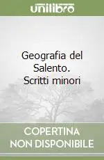 Geografia del Salento. Scritti minori Compra Online