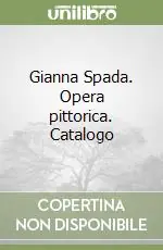 Gianna Spada. Opera pittorica. Catalogo A Buon Prezzo