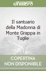 Il santuario della Madonna di Monte Grappa in Tuglie Offerta Limitata