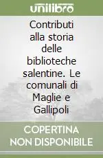 Contributi alla storia delle biblioteche salentine. Le comunali di Maglie e Gallipoli Offerta Speciale