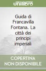 Guida di Francavilla Fontana. La città dei principi imperiali Scelto Dai Clienti