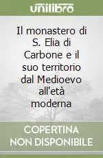 Il monastero di S. Elia di Carbone e il suo territorio dal Medioevo all‘età moderna Nuovo Arrivo