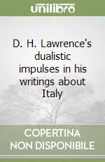 D. H. Lawrence‘s dualistic impulses in his writings about Italy Consegna Rapida