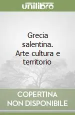Consegna Rapida Grecia salentina. Arte cultura e territorio