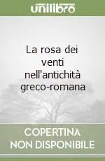 Ordina Subito La rosa dei venti nell‘antichità greco-romana