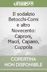 Il sodalizio Betocchi-Comi e altro Novecento Caproni, Macrì, Capano, Coppola Nuova Collezione